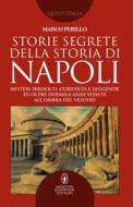 Ebook Storie segrete della storia di Napoli di Marco Perillo edito da Newton Compton Editori