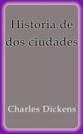 Ebook Historia de dos ciudades di Charles Dickens edito da Charles Dickens