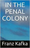 Ebook In the penal colony di Franz Kafka edito da anna ruggieri