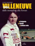 Ebook Gilles Villeneuve di Massari Luigi edito da De Ferrari Editore