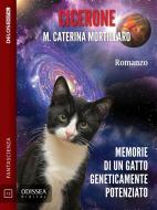 Ebook Cicerone - Memorie di un gatto geneticamente potenziato di M. Caterina Mortillaro edito da Delos Digital