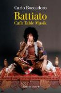 Ebook Battiato. Cafè Table Musik di Carlo Boccadoro edito da La nave di Teseo +
