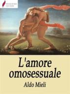 Ebook L&apos;amore omosessuale di Aldo Mieli edito da Passerino