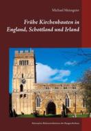 Ebook Frühe Kirchenbauten in England, Schottland und Irland di Michael Meisegeier edito da Books on Demand