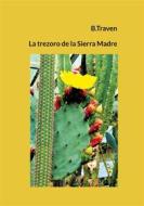 Ebook La trezoro de la Sierra Madre di B. Traven edito da Books on Demand