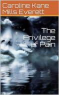 Ebook The Privilege of Pain di Caroline Kane Mills Everett edito da iOnlineShopping.com