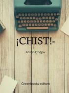 Ebook ¡Chist! di Anton Chejov edito da Greenbooks Editore