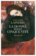 Ebook La donna dalle cinque vite di Alexandra Lapierre edito da Edizioni e/o