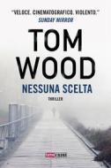Ebook Nessuna Scelta di Tom Wood edito da Fanucci Editore