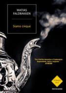 Ebook Siamo cinque di Faldbakken Matias edito da Mondadori