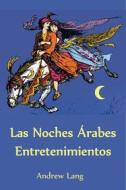 Ebook Las Noches Árabes Entretenimientos (Translated) di Andrew Lang edito da Paloma Nieves