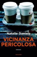 Ebook Vicinanza pericolosa di Daniels Natalie edito da Mondadori