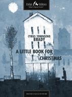 Ebook A Little Book for Christmas di Townsend Brady Cyrus edito da Faligi Editore
