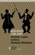 Ebook Arsène Lupin contro Herlock Sholmes di Maurice Leblanc edito da Feltrinelli Editore