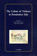Ebook The culture of violence in Reinassance Italy di SAMUEL KLINE COHN JR., Fabrizio Ricciardelli edito da Le Lettere