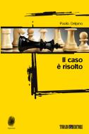 Ebook Il caso è risolto di Paolo Delpino edito da Todaro Editore