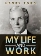 Ebook My life and work di Henry Ford edito da Stargatebook