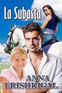 Ebook La Subasta: un romance  (Spanish Edition) di Anna Erishkigal edito da Seraphim Press
