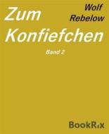 Ebook Zum Konfiefchen 2 di Wolf Rebelow edito da BookRix
