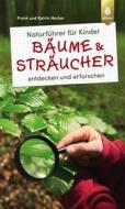 Ebook Naturführer für Kinder: Bäume und Sträucher di Frank und Katrin Hecker edito da Verlag Eugen Ulmer