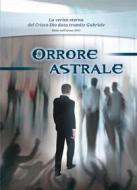Ebook Orrore astrale di Gabriele Gabriele edito da Gabriele-Verlag Das Wort GmbH