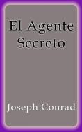 Ebook El Agente Secreto di Joseph Conrad edito da Joseph Conrad