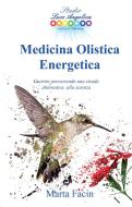 Ebook Medicina Olistica Energetica di Marta Facin edito da M ARTA FACIN