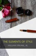 Ebook The Elements of Style, Fourth Edition di William Strunk Jr. edito da William Strunk Jr.
