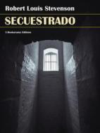 Ebook Secuestrado di Robert Louis Stevenson edito da E-BOOKARAMA
