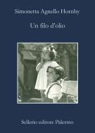 Ebook Un filo d'olio di Simonetta Agnello Hornby edito da Sellerio Editore