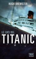 Ebook Le luci del Titanic di Brewster Hugh edito da Piemme