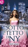 Ebook Sotto il tetto di NY (eLit) di Nikki Logan edito da HarperCollins Italia