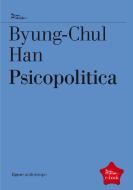 Ebook Psicopolitica di Han Byung-Chul edito da Nottetempo