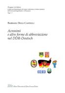 Ebook Acronimi e altre forme di abbreviazione nel DDR-Deutsch di Barbara Delli Castelli edito da LED Edizioni Universitarie