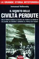 Ebook I segreti delle cività perdute di Immanuel Velikovsky edito da Profondo Rosso