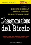 Ebook L'esasperazione del Riccio di Besola Riccardo, Ferrari Andrea, Gallone Francesco edito da Novecento Editore