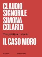 Ebook Il caso Moro di Claudio Signorile, Simona Colarizi edito da Baldini+Castoldi