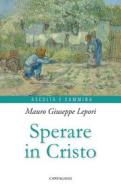 Ebook Sperare in Cristo di Mauro Giuseppe Lepori edito da Edizioni Cantagalli