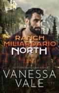 Ebook Ranch Miliardario: North di Vanessa Vale edito da Vanessa Vale