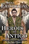 Ebook Heróis do Antigo (Edição Portuguesa) di Anna Erishkigal edito da Seraphim Press