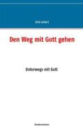 Ebook Den Weg mit Gott gehen di Dirk Gellert edito da Books on Demand