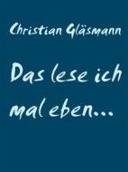 Ebook Das lese ich mal eben... di Christian Gläsmann edito da Books on Demand