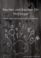 Ebook Kochen und Backen für Anfänger di Alexandra Pribitzer edito da Books on Demand