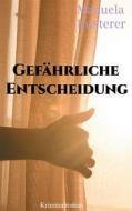 Ebook Gefährliche Entscheidung di Manuela Kusterer edito da Books on Demand