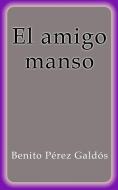 Ebook El amigo manso di Benito Pérez Galdós edito da Benito Pérez Galdós