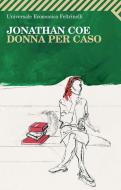 Ebook Donna per caso di Coe Jonathan edito da Feltrinelli Editore