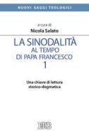 Ebook La Sinodalità al tempo di papa Francesco. 1 di Nicola Salato edito da EDB - Edizioni Dehoniane Bologna