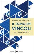 Ebook Il dono dei vincoli di Roberta De Monticelli edito da Garzanti