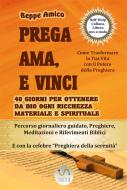 Ebook PREGA, AMA, VIVI - Percorso giornaliero di preghiera guidato in 40 giorni di Beppe Amico edito da Libera nos a malo