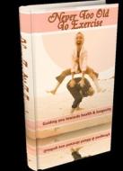 Ebook Never Too Old To Exercise di Ouvrage Collectif edito da Ouvrage Collectif